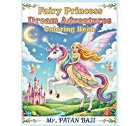 Fairy Princess Dream Adventures Coloring Book: A Magical Kids Coloring Book for Girls Ages 3-5 & 4-8 Featuring Beautiful Fairies, Royal Princesses, ... Coloring Pages for Toddlers and Preschoolers.