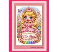 Fairy Princess ELLIE ROSE: The Tale of the Gemstone Rainbow