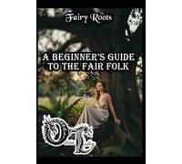 Fairy Roots: A Beginner’s Guide to the Fair Folk
