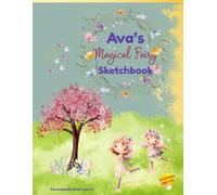 Fairy Sketchbook: Ava custom name sketch pad for ages 3+: Fairy sketch pad for kids ages 4-8 | Drawing book for quiet time | gifts & travel fun