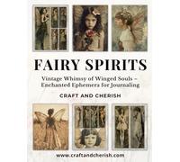 Fairy Spirits: Vintage Whimsy of Souls - Enchanted Ephemera for Junk Journaling, Scrapbooking, Papercrafts, and Mixed-Media Collage | Premium Printed ... Souls - Enchanted Ephemera for Journaling