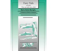Fairy Tails ovvero Non son tutte rose e fiori. Ediz. inglese