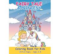 Fairy Tale and Princess Coloring Book for Kids: 24 Fun Pages of Cute Princesses, Magic Unicorns, and Fairytale Castles for Ages 3-8