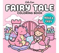 Fairy Tale Castle Coloring Book: Bold and Easy: 40 Cute and Cozy Magical Designs for Kids, Adults, and Seniors | Simple and Relaxing Kawaii Art with Princesses, Dragons, and Royal Rooms