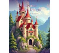 Fairy Tale Castles Designs: 50 Beautiful Coloring Pages for Adults