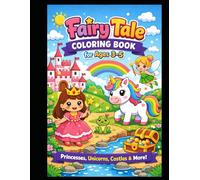 Fairy Tale Coloring Book for Ages 3-5: Cute Princess, Castle, Unicorn & Magical Friends Coloring Pages for Toddlers and Preschool Kids: Easy, Big & ... Book for toddler and preschool boys and girls