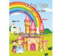 Fairy Tale Coloring Book for Kids Ages 4-8: Fun & Easy Coloring Pages of Princesses, Unicorns, Dragons, Castles and More!