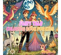 Fairy Tale Coloring Book for Kids: Explore 50 Whimsical Fairy Tale Worlds with Princes, Princesses, and Mythical Creatures!