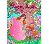 Fairy Tale Coloring Book: Princesses, Gnomes, Princes & Enchanted Adventures, Magical Pages Inspired by Classic Fairy Tales for Kids and Adults