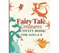 Fairy Tale Creatures: A Magical Activity Book for Kids Ages 4-8 | Mazes, Coloring, Spot the Difference & More!