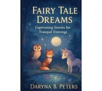 Fairy Tale Dreams: Captivating Stories for Tranquil Evenings