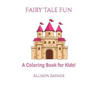 Fairy Tale Fun: A Coloring Book for Kids!