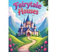 Fairy Tale Houses: Adult Coloring Book - 52 Whimsical Fairy Tale Homes to Color - Single-Sided Pages with Black Backing to Prevent Bleed-Through - ... - Perfect for Relaxation and Creative Escape