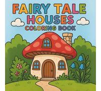 Fairy Tale Houses Coloring Book: 50 Whimsical Homes and Magical Cottages for Adults to Color and Relax