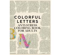 Fairy Tale Letters - Adult Coloring Book: A to Z Alphabet with Intricate Designs for Relaxation and Creativity: Artistic Alphabet from A to Z in ... 51 Detailed Coloring Pages for Stress Relief.