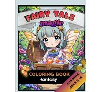 Fairy Tale Magic Fantasy Coloring Book: A whimsical Coloring journey through Fairy land for Young artists | Perfect for ages 4 - 8