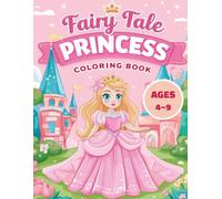 Fairy Tale Princess Coloring Book: Easy Large Print Coloring Book for Girls Ages 4-9 Featuring Cute Princesses, Unicorns, Castle, and Magical Friends