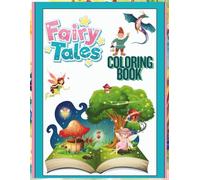 Fairy Tale Relaxation Coloring Book: Magical Fairy Tales and Fantasy Friends to Color