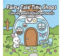 Fairy Tale Tiny Shops Coloring Book: Cute Whimsical Storefronts to Color for Kids, Teens, and Adults