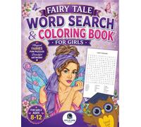 Fairy Tale Word Search and Coloring Book for Girls: A Magical Activity Book with Beautiful Hand-Drawn Coloring Pages and Fairy-Themed Puzzles for Ages 8-12