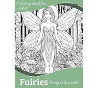 Fairy tale world - Coloring book for Adults: Magical coloring book for adults - 50 magical motifs from the world of fairies, castles and nature