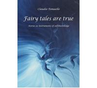 Fairy tales are true. Stories as instruments of self-knowledge di Claudio Tomael