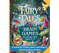 Fairy Tales Brain Games for Smart Kids Ages 8-12: Crosswords, Puzzles, Mazes, Word Search, Word Scramble, and More (Activity Book for Kids Ages 8 9 10 11 12 and Families)