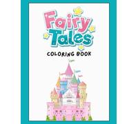 Fairy Tales Coloring Book for Kids: Enchanting Scenes to Spark Creativity | Princesses, Castles, and Magical Creatures (Ages 4-8): By COloring Bookies