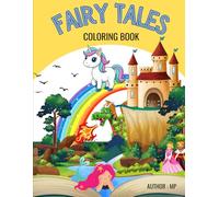 Fairy Tales Coloring Book for Kids: Magical Pages of Prince, Princess, Dragons, Mermaids, and Many More!