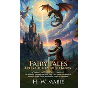 Fairy Tales Every Child Should Know: Classic Magic and Enchanting Tales: The Ultimate Bedtime Story Collection - Illustrated with Biography and Commentary