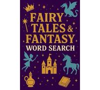 Fairy Tales & Fantasy Word Search: An Enchanted Puzzle Book for Adults & Teens | Find Mythical Creatures, Legendary Heroes, and Magical Spells | A ... Gift for Holidays, Vacations and Relaxation