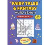 Fairy Tales & Fantasy Word Search Book: 80 Fun Word Search Puzzles for Kids Ages 6-8 | A Magical Way to Build Reading, Spelling & Focus Skills Through Fairy Tales and Fantasy Themes