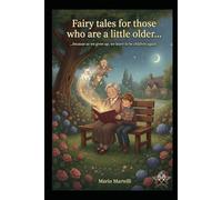 Fairy tales for those who are a little older...because as we grow up, we learn to be children again