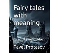 Fairy tales with meaning: for adults and children