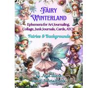 Fairy Winterland Ephemera for Collage, Art Journals, Junk Journals, Card Making, ATC's and More: Over 450 Images, on 50 one-sided pages, of Beautiful ... Fairies and Backgrounds, Pockets, Tags