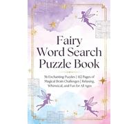 Fairy Word Search Puzzle Book: 56 Enchanting Puzzles | 112 Pages of Magical Brain Challenges | Relaxing, Whimsical, and Fun for All Ages