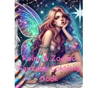 Fairy & Zodiac Fantasy Coloring Book: A Fantasy Coloring Book for Mindfulness, Creativity, and Escape