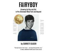 FAIRYBOY: Growing Up Gay and Out in Pre-Stonewall New York and Beyond