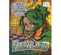 Fairyland: A Magical Coloring Book | 30 Enchanting Pages Featuring Graceful Fairies in Fantasy Gardens & Mystical Realms to Color & Enjoy | Whimsical ... & Creative Escapes | Beautiful Scenes