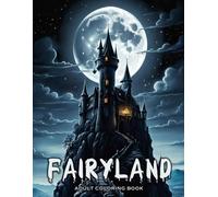 Fairyland Adult Coloring Book: Featuring designs with beautiful illustrations of fairies, magical houses, fantasy castles also more! V-7