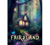 Fairyland Adult Coloring Book: Featuring designs with beautiful illustrations of fairies, magical houses, fantasy castles also more! V-1
