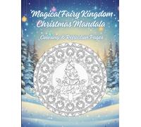 Fairyland Christmas Mandalas: Holiday Mandala Coloring Book for Adults & Teens • Christmas Fantasies with Reflection Prompts & Calm Pages