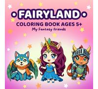 Fairyland Coloring Book for Kids Ages 5+ (My Fantasy Friends): 50 Fun and Cute Fairyland Coloring Pages
