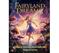 Fairyland Dreams: A Relaxing Coloring Adventure with Magical Fairies