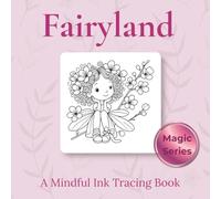 Fairyland - Ink Tracing Book: 30 Enchanting Ink Tracing Illustrations for Mindful Creativity