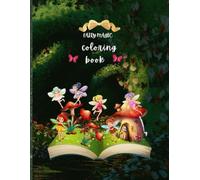 Fairyland Magic: A Coloring Book for Girls Ages 4-14: 30 beautiful fairy-themed illustrations to spark imagination and creativity in girls who love magic and fantasy