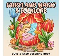 Fairyland Magic and Folklore Coloring Book: A Whimsical Coloring Pages for Teens and Adults Featuring Magical Creatures, Enchanted Forests, and Timeless Folklore