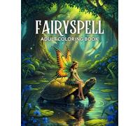 Fairyspell Adult Coloring Book: Magical Fairies in Enchanted Nature and Fantasy Scenes for Relaxation
