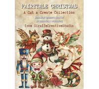 Fairytale Christmas Collage Book: 150+ Whimsical Christmas Cut-Outs Featuring Fairies, Castles, Angels, Flowers, Gifts, Forest Animals, and Magical Holiday Ephemera for Creative Art Projects