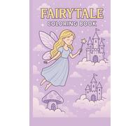 Fairytale Coloring Book: Fairytale Coloring Book for Kids Ages 4-8: 30 Magical Pages of Princesses, Castles, Fairies, and Enchanted Creatures | Fun and Easy Coloring Adventure for Boys and Girls